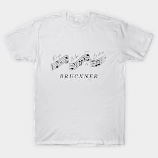 Anton Bruckner - Keep calm and listen to - Best Classical Music Composer T-Shirt